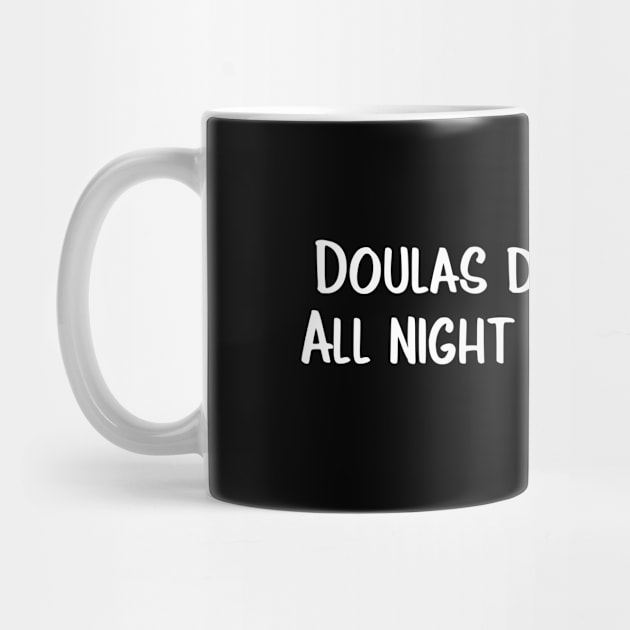 Doulas Do It All Night Long - Funny Birth Workers Tshirt by We Love Pop Culture